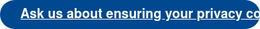 Ask us about ensuring your privacy compliance.